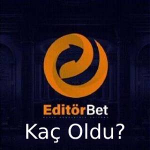 editörbet kaç oldu